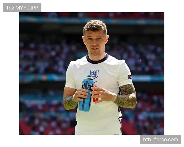 基兰·特里皮尔：英格兰国家队主力边后卫地位确立